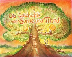 Die Geschichte von Sonne und Mond von Falkenberg,  Daniela, Viriot,  Marie L