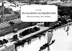 Die Geschichte von Spindlersfeld von Creutz,  Auke