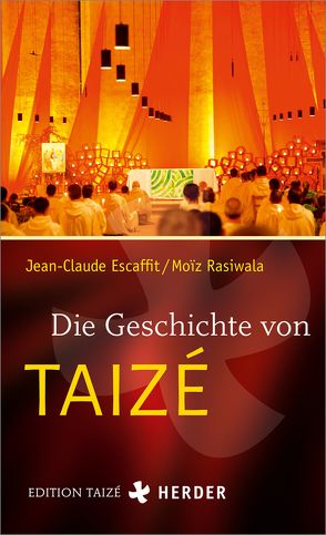 Die Geschichte von Taizé von Escaffit,  Jean-Claude, Rasiwala,  Moiz, Söller,  Max