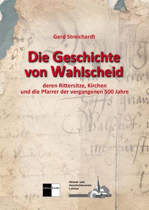 Die Geschichte von Wahlscheid von Streichardt,  Gerd