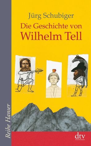 Die Geschichte von Wilhelm Tell von Schubiger,  Jürg