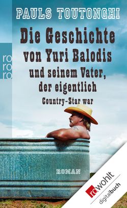 Die Geschichte von Yuri Balodis und seinem Vater, der eigentlich Country-Star war von Bonné,  Eva, Toutonghi,  Pauls