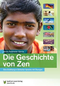 Die Geschichte von Zen von Feldmeier Garcia,  Alexis, Spass am Lesen Verlag