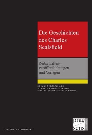 Die Geschichten des Charles Sealsfield von Kriegleder,  Wynfried, Pogatschnigg,  Gustav A