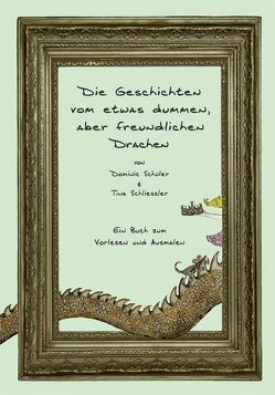 Die Geschichten vom etwas dummen, aber freundlichen Drachen von Schueler,  Dominic