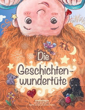 Die Geschichtenwundertüte von Anemona,  Virginia, Baiter,  Larissa, Benke-Bursian,  Rosemarie, Caldana,  Fabienne, Futterschneider,  Peter, Glauche,  Rebecca-Lea, Grünebaum,  Martina, Hardt Hardtloff,  Rena, Lopez,  Ramona, Lucille,  Zoe M., Mueller,  Harald, Rose,  Kaia, Schmidl,  Bianca, Schmolz,  Dorothea, Spiecker,  Holger, Tröger,  Imme