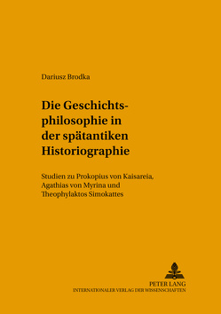 Die Geschichtsphilosophie in der spätantiken Historiographie von Brodka,  Dariusz