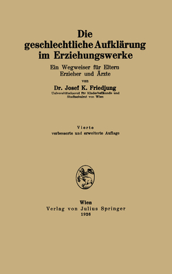 Die geschlechtliche Aufklärung im Erziehungswerke von Friedjung,  Josef K.