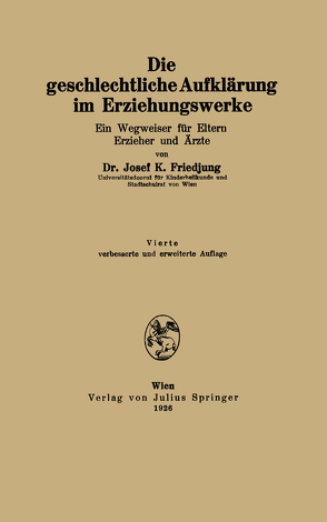 Die geschlechtliche Aufklärung im Erziehungswerke von Friedjung,  Josef K.