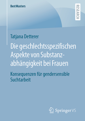 Die geschlechtsspezifischen Aspekte von Substanzabhängigkeit bei Frauen von Detterer,  Tatjana