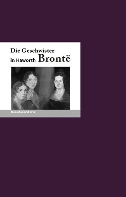 Die Geschwister Bronte in Haworth von Fischer,  Angelika, Krücker,  Franz-Josef