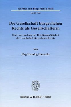 Die Gesellschaft bürgerlichen Rechts als Gesellschafterin. von Hauschke,  Jörg Henning