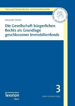 Die Gesellschaft bürgerlichen Rechts als Grundlage geschlossener Immobilienfonds von Holmer,  Alexander