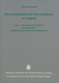 Die Gesellschaft der freyen Künste zu Leipzig von Henkel,  Riccarda