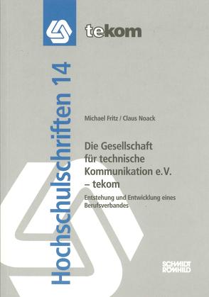 Die Gesellschaft für technische Kommunikation e.V. – tekom von Fritz,  Michael, Hennig,  Jörg, Noack,  Claus, Tjarks-Sobhani,  Marita