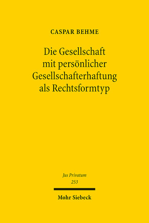 Die Gesellschaft mit persönlicher Gesellschafterhaftung als Rechtsformtyp von Behme,  Caspar