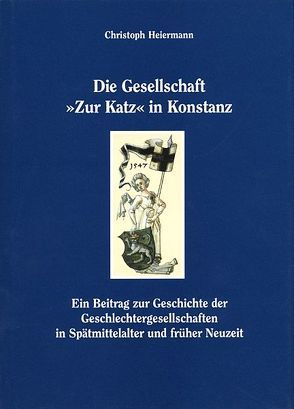 Die Gesellschaft „Zur Katz“ in Konstanz von Heiermann,  Christoph