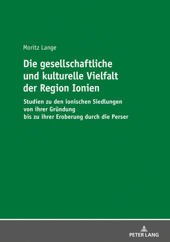 Die gesellschaftliche und kulturelle Vielfalt der Region Ionien von Lange,  Moritz