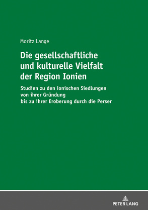 Die gesellschaftliche und kulturelle Vielfalt der Region Ionien von Lange,  Moritz