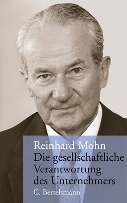 Die gesellschaftliche Verantwortung des Unternehmers von Mohn,  Reinhard
