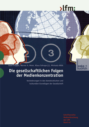 Die gesellschaftlichen Folgen der Medienkonzentration von Meier,  Werner A, Schrape,  Klaus, Trappel,  Josef, Wölk,  Michaela