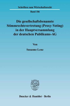Die gesellschaftsbenannte Stimmrechtsvertretung (Proxy-Voting) in der Hauptversammlung der deutschen Publikums-AG. von Lenz,  Susanne