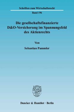 Die gesellschaftsfinanzierte D&O-Versicherung im Spannungsfeld des Aktienrechts. von Pammler,  Sebastian