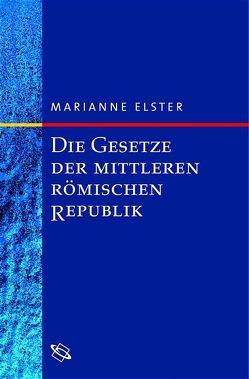 Die Gesetze der mittleren römischen Republik von Elster,  Marianne