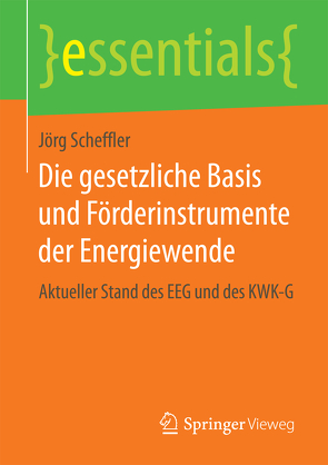 Die gesetzliche Basis und Förderinstrumente der Energiewende von Scheffler,  Jörg