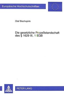 Die gesetzliche Prozeßstandschaft § 1629 III, 1 BGB von Bischopink,  Olaf