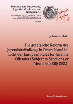 Die gesetzliche Reform des Jugendstrafvollzugs in Deutschland im Licht der European Rules for Juvenile Offenders Subject to Sanctions or Measures (ERJOSSM) von Kühl,  Johannes