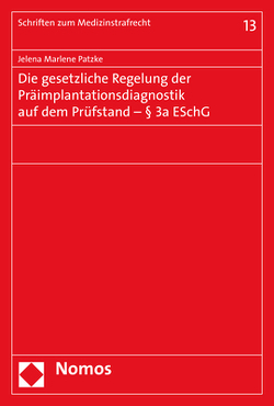 Die gesetzliche Regelung der Präimplantationsdiagnostik auf dem Prüfstand – § 3a ESchG von Patzke,  Jelena Marlene