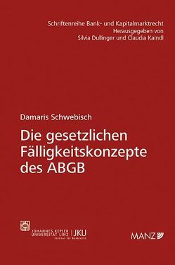 Die gesetzlichen Fälligkeitskonzepte des ABGB von Schwebisch,  Damaris