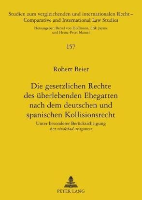 Die gesetzlichen Rechte des überlebenden Ehegatten nach dem deutschen und spanischen Kollisionsrecht von Beier,  Robert