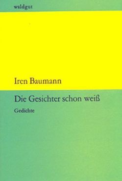 Die Gesichter schon weiß von Baumann,  Iren