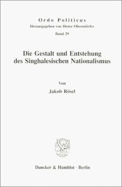 Die Gestalt und Entstehung des Singhalesischen Nationalismus. von Rösel,  Jakob