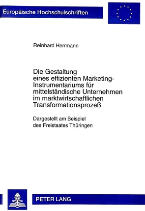Die Gestaltung eines effizienten Marketing-Instrumentariums für mittelständische Unternehmen im marktwirtschaftlichen Transformationsprozeß von Herrmann,  Reinhard