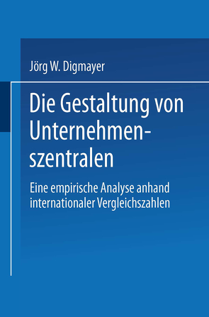 Die Gestaltung von Unternehmenszentralen von Digmayer,  Jörg W.