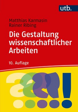 Die Gestaltung wissenschaftlicher Arbeiten von Karmasin,  Matthias, Ribing,  Rainer