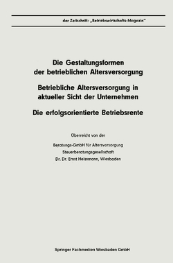 Die Gestaltungsformen der betrieblichen Altersversorgung. Betriebliche Altersversorgung in aktueller Sicht der Unternehmen. Die erfolgsorientierte Betriebsrente von Werner,  Gustav-Adolf, Zimmermann,  Jörg