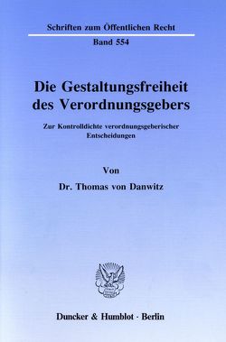 Die Gestaltungsfreiheit des Verordnungsgebers. von Danwitz,  Thomas von