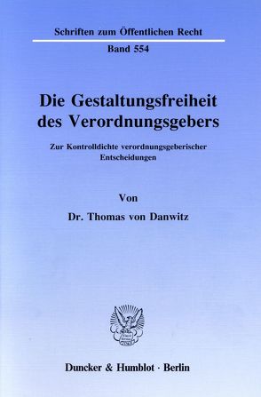 Die Gestaltungsfreiheit des Verordnungsgebers. von Danwitz,  Thomas von