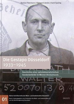 Die Gestapo Düsseldorf 1933-1945 von Fleermann,  Bastian, Jakobs,  Hildegard, Sparing,  Frank
