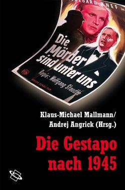 Die Gestapo nach 1945 von Angrick,  Andrej, Mallmann,  Klaus M