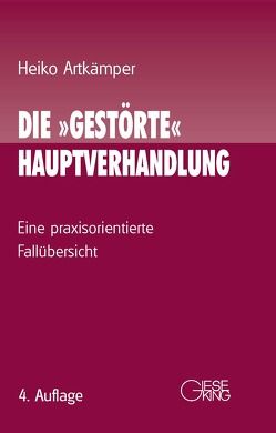 Die „gestörte“ Hauptverhandlung von Artkämper,  Heiko