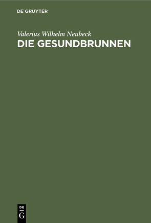 Die Gesundbrunnen von Neubeck,  Valerius Wilhelm