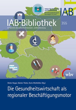 Die Gesundheitswirtschaft als regionaler Beschäftigungsmotor von Bogai,  Dieter, Thiele,  Günter, Wiethölter,  Doris