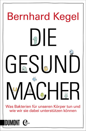 Die Gesundmacher von Kegel,  Bernhard