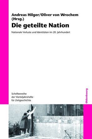 Die geteilte Nation von Hilger,  Andreas, Wrochem,  Oliver von