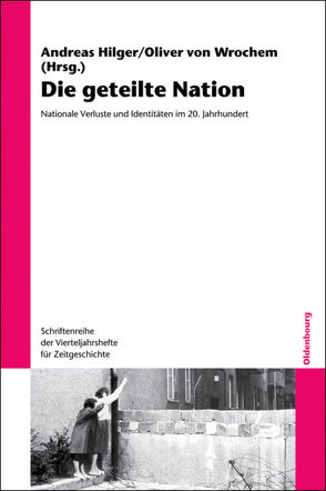 Die geteilte Nation von Hilger,  Andreas, Wrochem,  Oliver